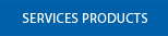 SERVICES PRODUCTS