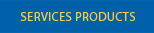 SERVICES PRODUCTS